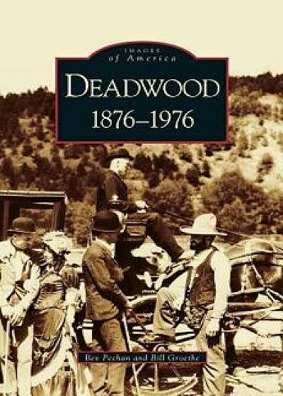 Deadwood: 1876-1976, Hardcover/Bev Pechan