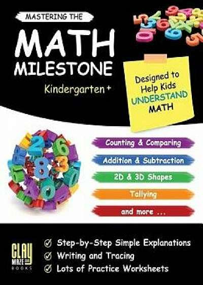Mastering the Math Milestone (Kindergarten+): Comparing, Addition & Subtraction, 2D & 3D Shapes, Angles, Tallying, Charts and More, Paperback/Stacy Otillio