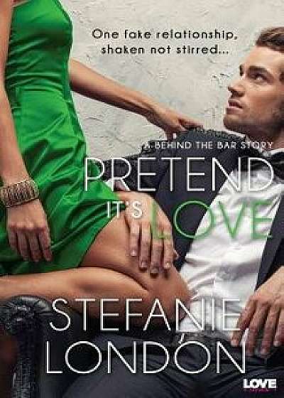 Pretend It's Love, Paperback/Stefanie London