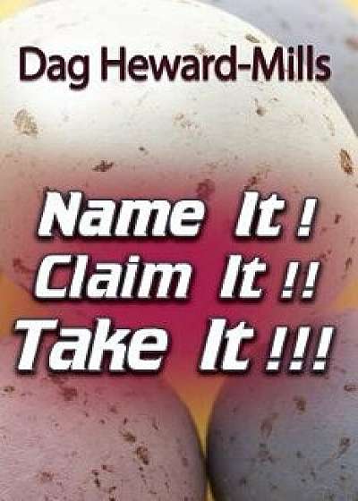Name It! Claim It! Take It!, Paperback/Dag Heward-Mills