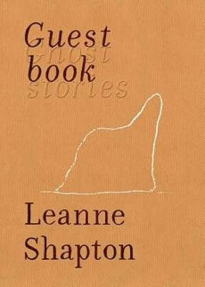 Guestbook: Ghost Stories, Hardcover/Leanne Shapton