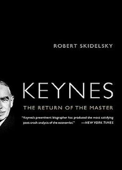 Keynes: The Return of the Master, Paperback/Robert Skidelsky