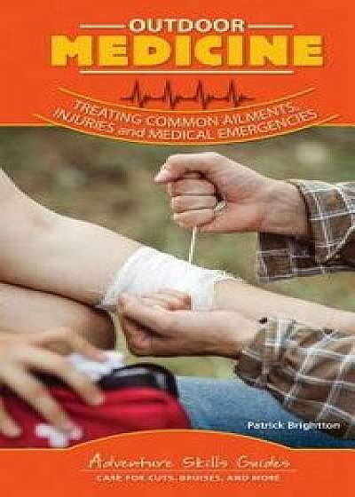 Outdoor Medicine: Management of Wilderness Medical Emergencies/Patrick Brighton M. D. Facs
