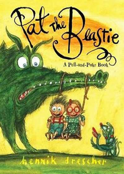 Pat the Beastie: A Pull-And-Poke Book, Hardcover/Henrik Drescher