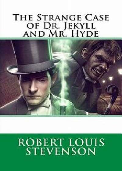 The Strange Case of Dr. Jekyll and Mr. Hyde, Paperback/Robert Louis Stevenson