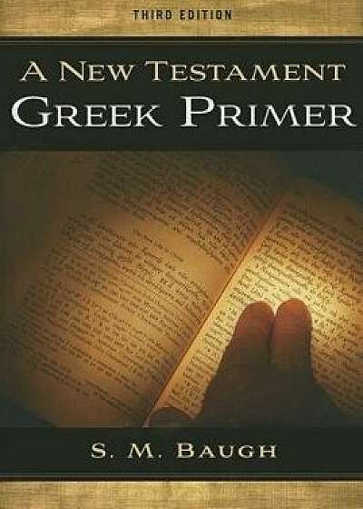 New Testament Greek Primer, Third Edition, Paperback/Steven M. Baugh