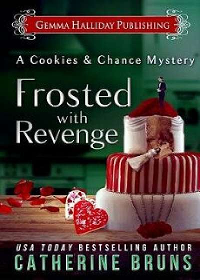 Frosted with Revenge, Paperback/Catherine Bruns