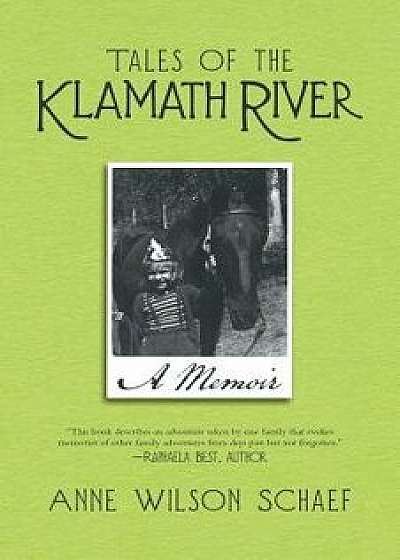 Tales of the Klamath River: A Memoir, Paperback/Anne Wilson Schaef