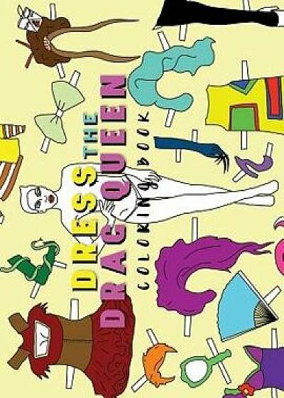 Dress the Drag Queen Coloring Book, Paperback/Monica Hammond