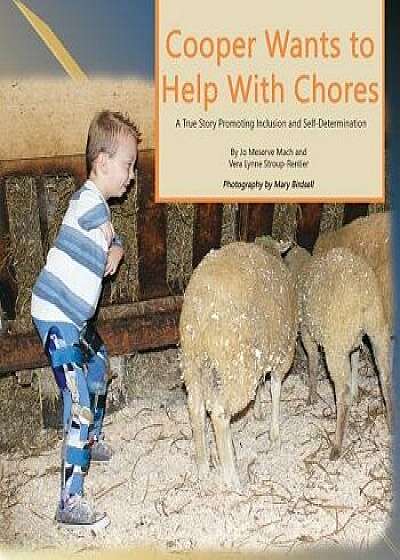 Cooper Wants to Help With Chores: A True Story Promoting Inclusion and Self-Determination, Paperback/Jo Meserve Mach
