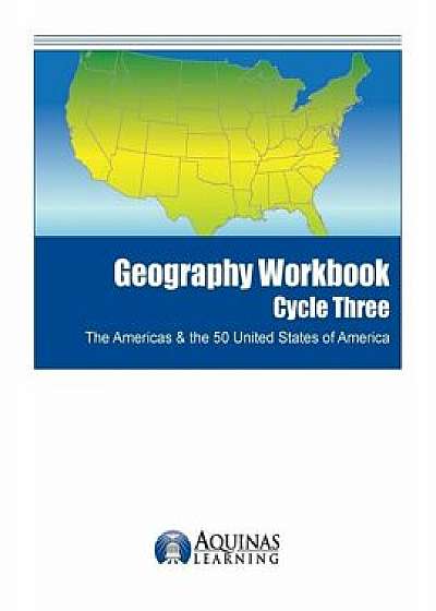 Geography Workbook, Cycle Three: The Americas & the 50 United States of America, Paperback/J. Bruce Jones