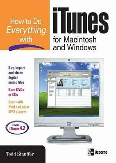 How to Do Everything with iTunes for Macintosh and Windows, Paperback/Todd Stauffer
