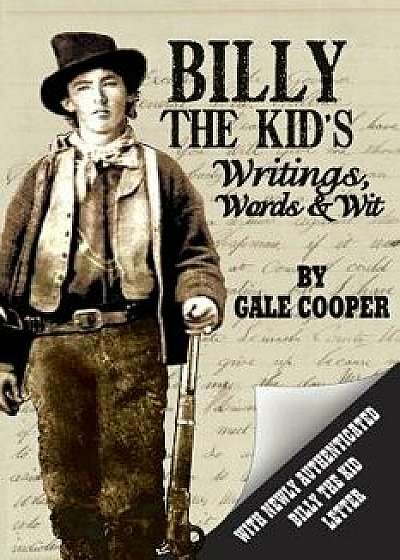 Billy the Kid's Writings, Words, and Wit, Paperback/Gale Cooper