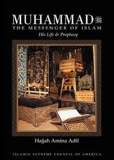 Muhammad: The Messenger of Islam, Paperback/Hajjah Amina Adil