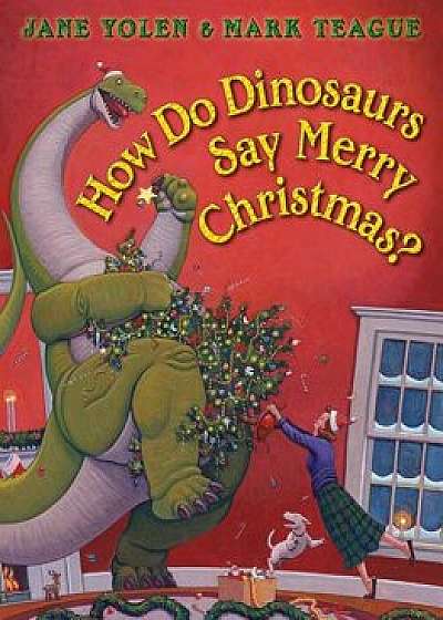 How Do Dinosaurs Say Merry Christmas?/Jane Yolen