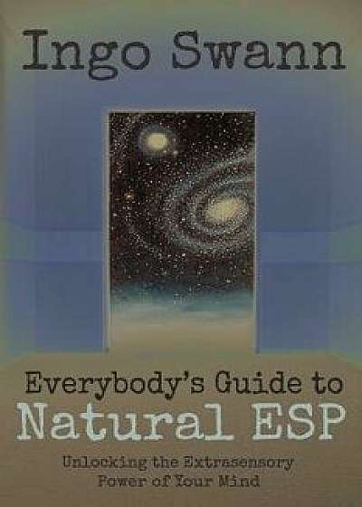 Everybody's Guide to Natural ESP: Unlocking the Extrasensory Power of Your Mind, Paperback/Marilyn Ferguson