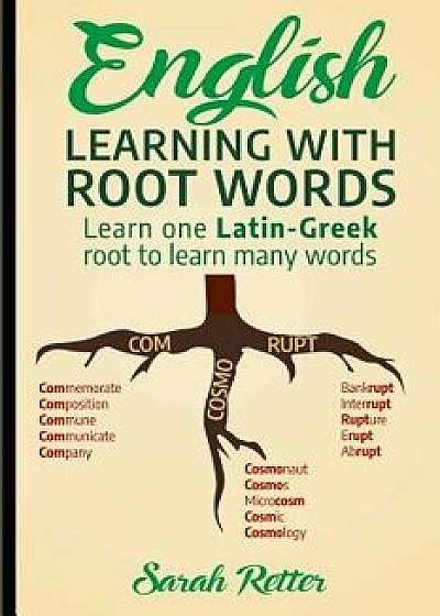 English: Learning with Root Words: Learn One Latin-Greek Root to Learn Many Words. Boost Your English Vocabulary with Latin and, Paperback/Sarah Retter