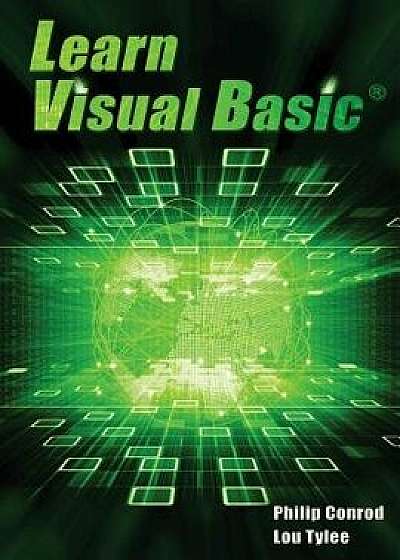 Learn Visual Basic: A Step-By-Step Programming Tutorial, Paperback/Philip Conrod