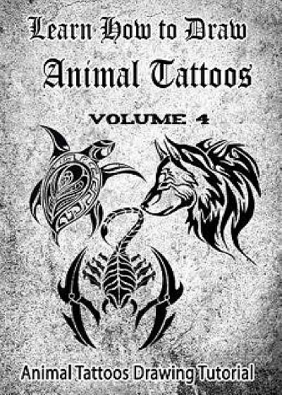 Learn How to Draw Animal Tattoos: Animal Tattoos Drawing Tutorial, Paperback/Gala Publication
