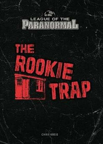 The Rookie Trap, Paperback/Chris Kreie