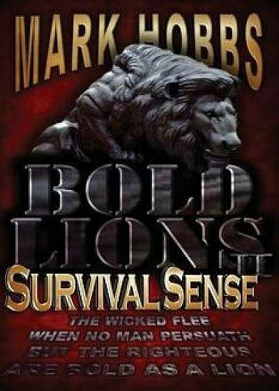 Bold Lions Survival Sense, Paperback/Mark Hobbs