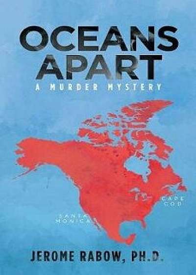 Oceans Apart: A Murder Mystery, Paperback/Jerome Rabow Ph. D.