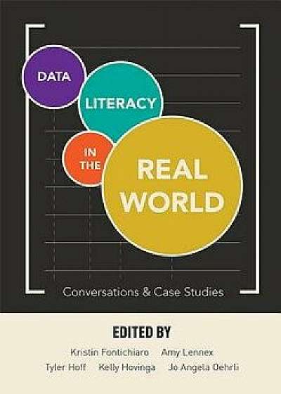 Data Literacy in the Real World: Conversations & Case Studies, Paperback/Kristin Fontichiaro