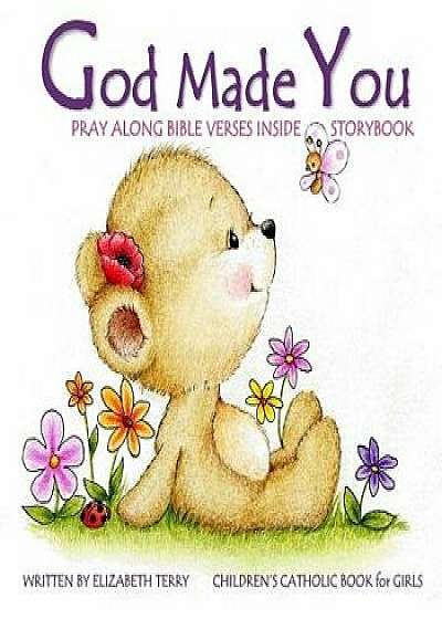 Children's Catholic Book for Girls: God Made You: Watercolor Illustrated Bible Verses Catholic Books for Kids in All Departments Catholic Books in Boo, Paperback/Elizabeth Terry