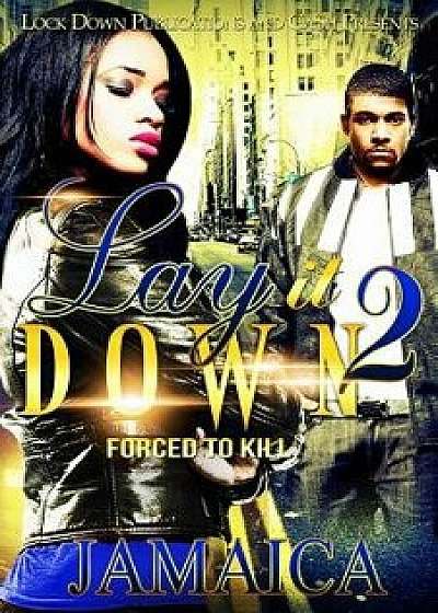 Lay It Down 2: Forced to Kill, Paperback/Jamaica