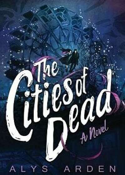 The Cities of Dead, Paperback/Alys Arden