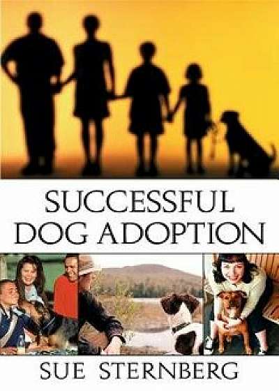 Successful Dog Adoption, Paperback/Sue Sternberg