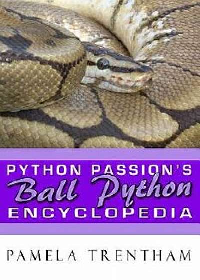 Python Passion's Ball Python Encyclopedia, Paperback/Pamela Trentham