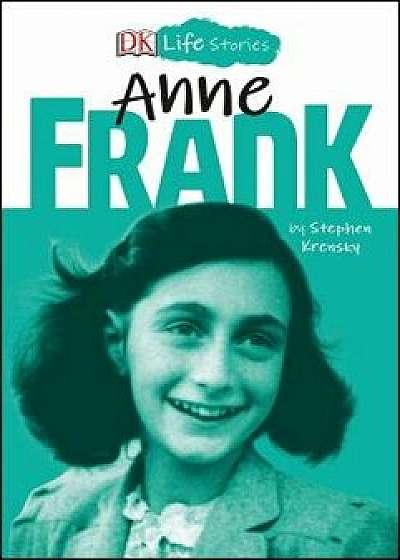 DK Life Stories: Anne Frank, Hardcover/Stephen Krensky