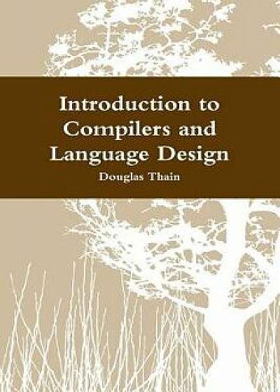 Introduction to Compilers and Language Design, Paperback/Douglas Thain