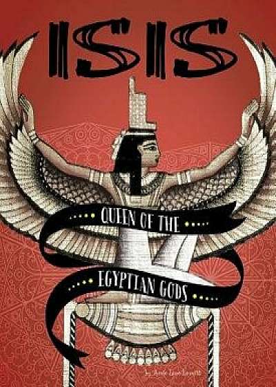 Isis: Queen of the Egyptian Gods, Paperback/Amie Jane Leavitt