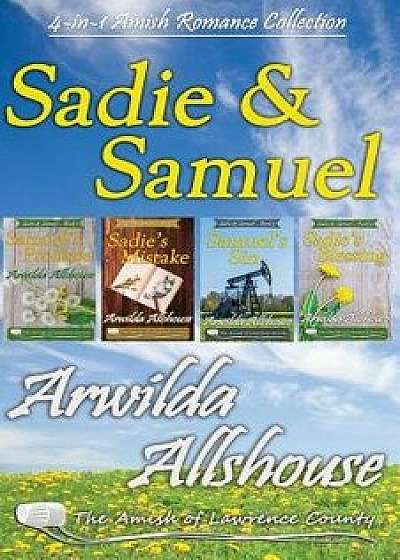 Amish Romance: Sadie and Samuel Collection (4 in 1 Book Boxed Set): The Amish of Lawrence County, Pa, Paperback/Arwilda Allshouse
