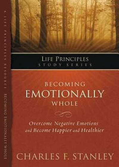 Becoming Emotionally Whole, Paperback/Charles Stanley