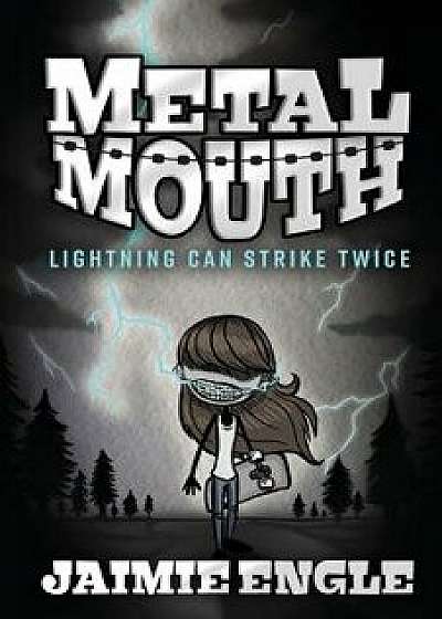 Metal Mouth: Lightning Can Strike Twice, Paperback/Jaimie Engle