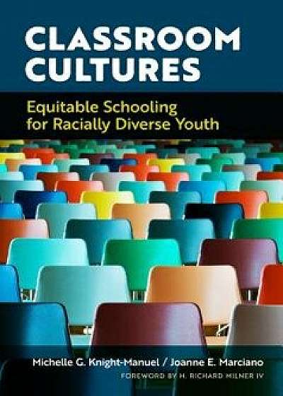 Classroom Cultures: Equitable Schooling for Racially Diverse Youth, Paperback/Michelle G. Knight-Manuel
