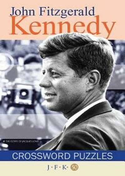 John F Kennedy Crossword Puzzles, Paperback/Grab a Pencil Press