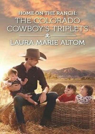 Home on the Ranch: The Colorado Cowboy's Triplets/Laura Marie Altom