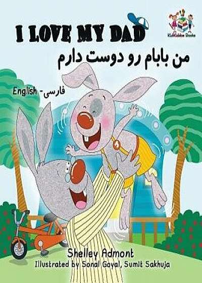 I Love My Dad (Bilingual Farsi Kids Books): English Farsi Persian Children's Books, Hardcover/Shelley Admont