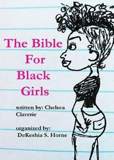 The Bible for Black Girls: A Collection of Texts Posts from Tumblr User Pinkvelourtracksuit, Paperback/Chelsea N. Claverie