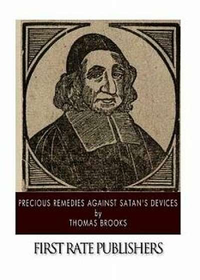 Precious Remedies Against Satan's Devices, Paperback/Thomas Brooks