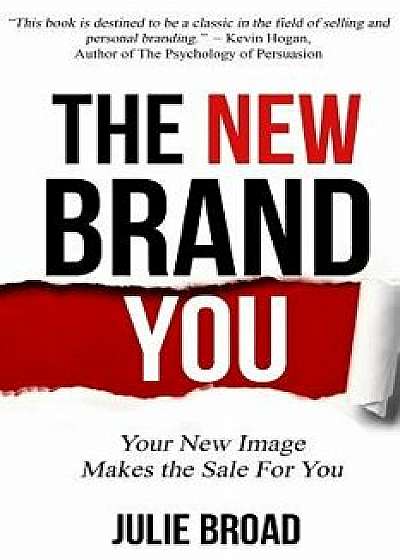 The New Brand You: Your New Image Makes the Sale for You, Paperback/Julie Broad