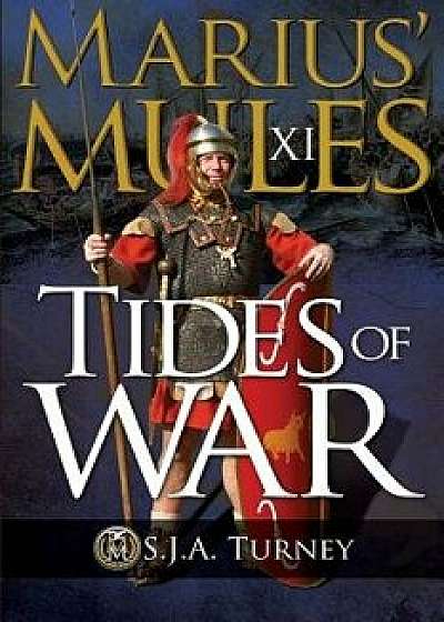 Marius' Mules XI: Tides of War, Paperback/S. J. a. Turney
