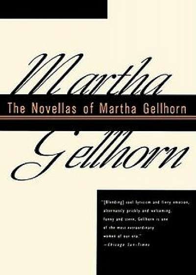 The Novellas of Martha Gellhorn, Paperback/Martha Gellhorn
