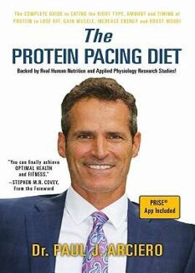 The Protein Pacing Diet, Paperback/Dr Paul J. Arciero