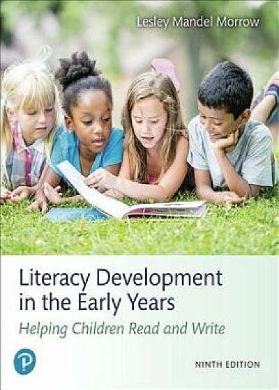 Literacy Development in the Early Years: Helping Children Read and Write and Mylab Education with Enhanced Pearson Etext -- Access Card Package [With, Paperback/Lesley Mandel Morrow