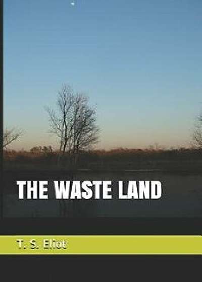 The Waste Land, Paperback/T. S. Eliot